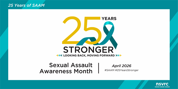 A teal and white banner with the text "25 Years Stronger: Looking Back, Moving Forward" features a stylized gold "25" intertwined with a teal awareness ribbon. The bottom text reads "Sexual Assault Awareness Month | April 2026" alongside the hashtags #SAAM and #25YearsStronger.